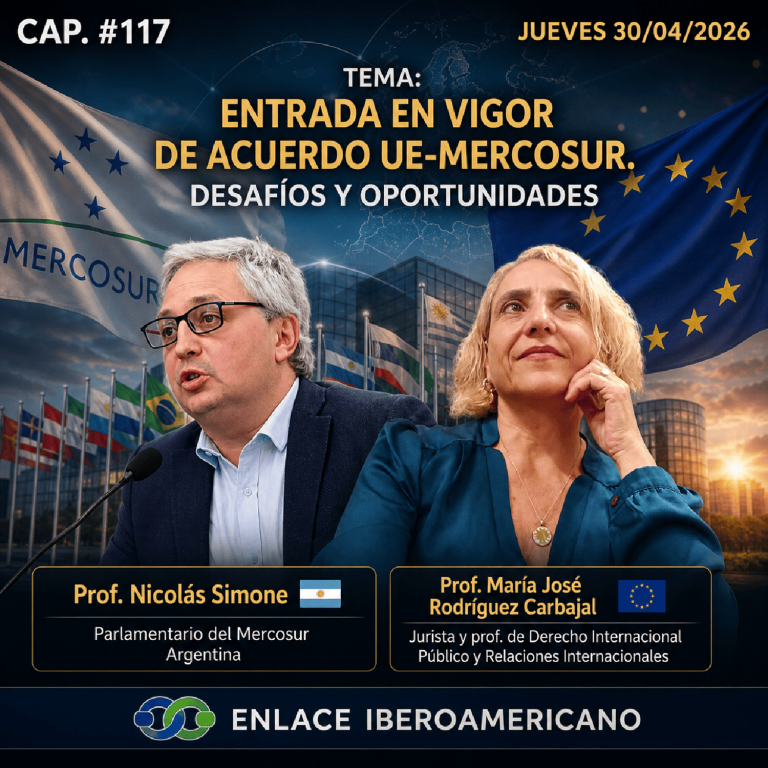 Enlace Iberoamericano #117: Acuerdo UE-MERCOSUR — desafíos, oportunidades y claves de su entrada en vigor