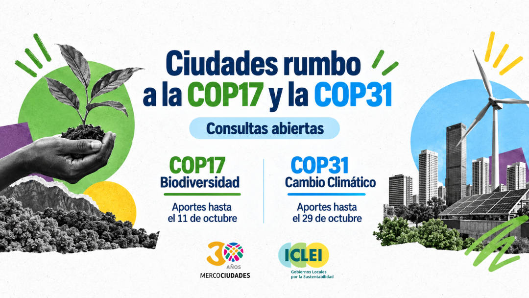 Mercociudades e ICLEI convocan a las ciudades a contribuir a los posicionamientos regionales rumbo a la COP17 y la COP31