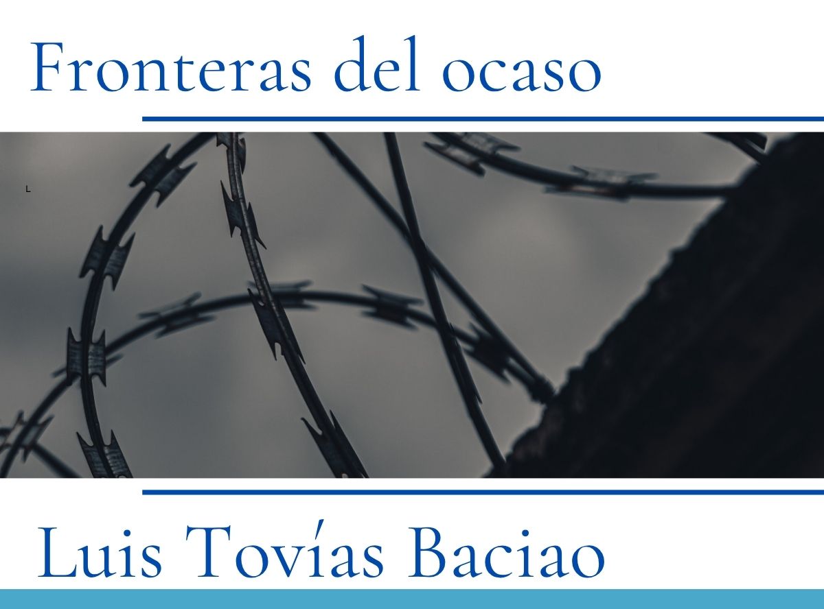 Valenciano Luis Tovías Baciao publica su tercera novela, Fronteras del ocaso Valenciano Luis Tovías Baciao publica su tercera novela, Fronteras del ocaso